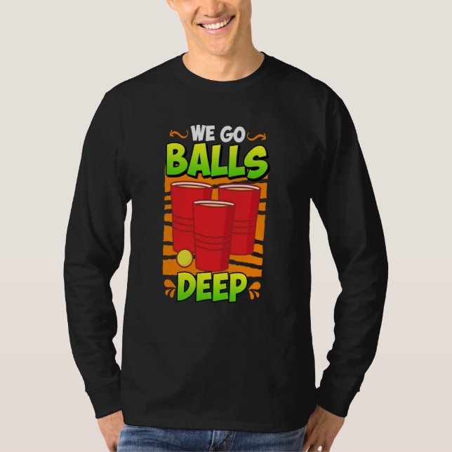 Camiseta We go balls deep Beer Party Beer Pong  3 (Frente)