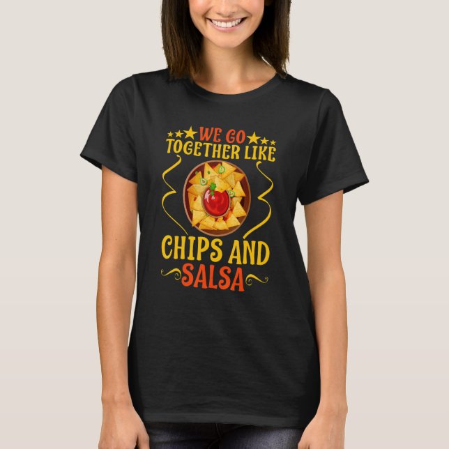 Camiseta We Go Together Like Chips And Salsa (Frente)