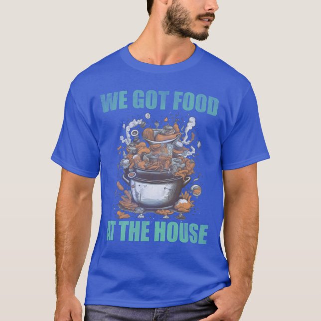 Camiseta We got food at the house bad food friend (Frente)