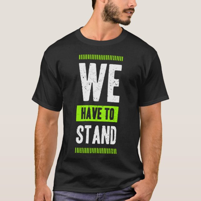 Camiseta We have to stand (Frente)