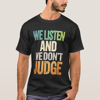 Camiseta We Listen And We Don't Judge