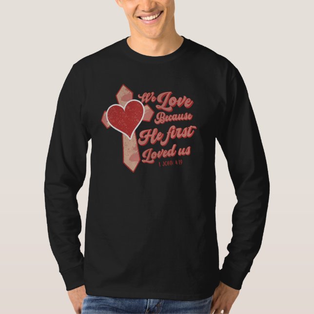 Camiseta We Love Because He First Loved Us Christian Jesus  (Frente)