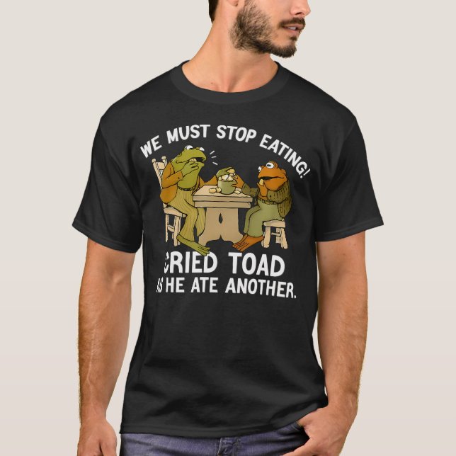 Camiseta We Must Stop Eating Toad As He Ate Another Frog To (Frente)