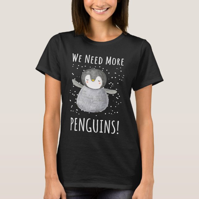 Camiseta We need more penguins  Penguin For Kids (Frente)