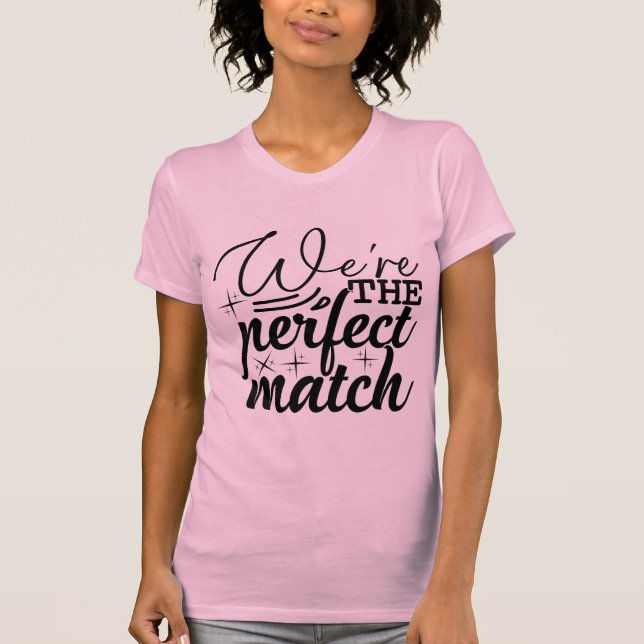 Camiseta We’re the Perfect Match Cute Valentine (Frente)