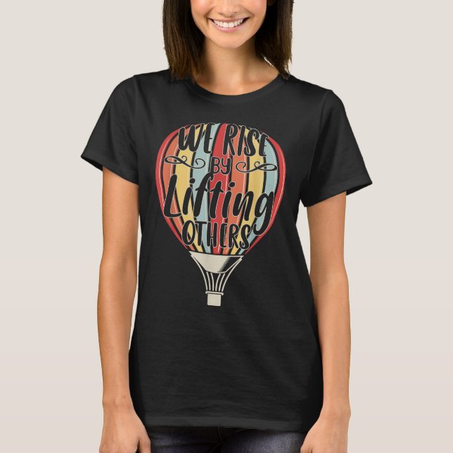Camiseta We Rise By Lifting Others Funny Air Balloon Motiva (Frente)