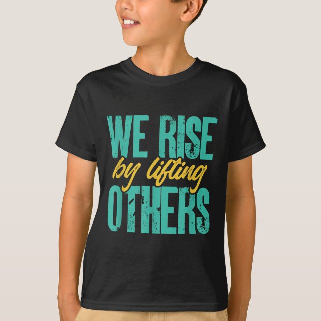 Camiseta We Rise By Lifting Others Motivation Insration Upl (Frente)