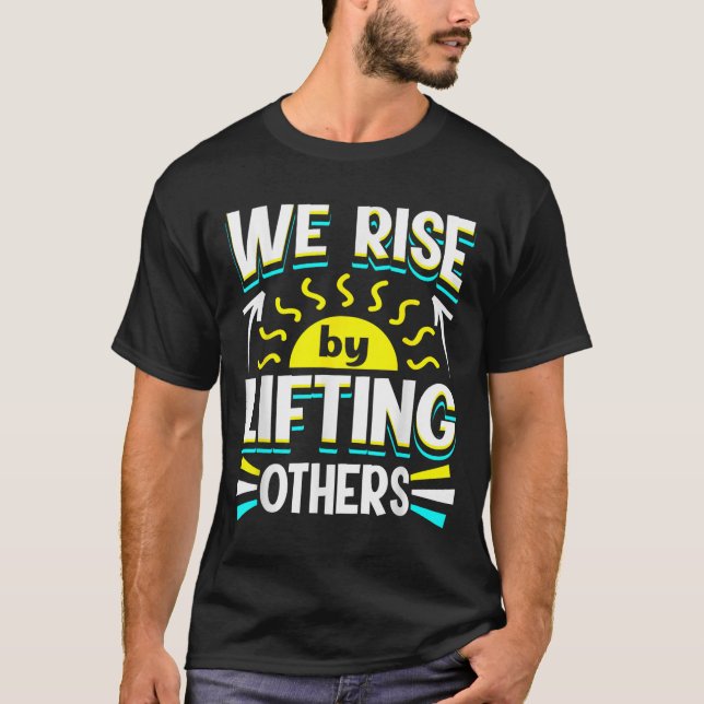 Camiseta We Rise By Lifting Others Sitive Motivational Quot (Frente)
