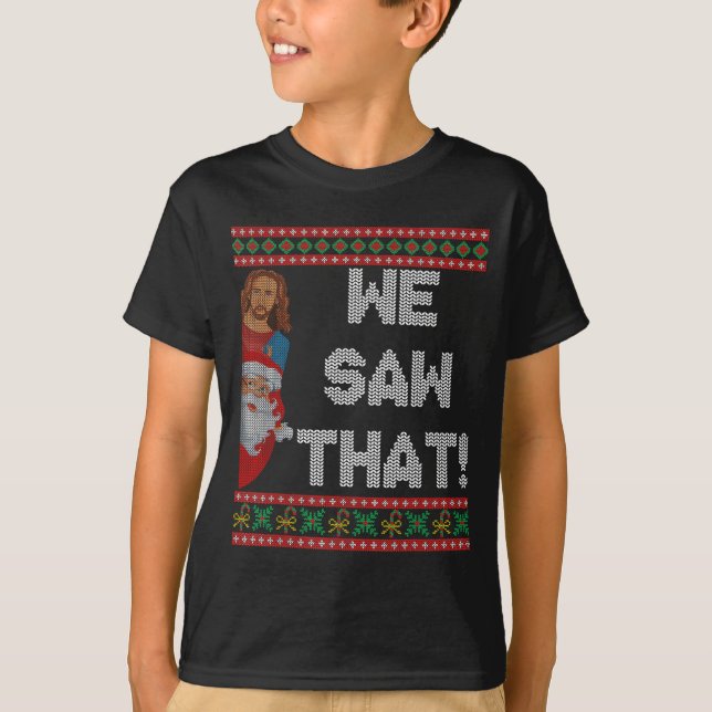 Camiseta We Saw That Jesus And Santa Christian Ugly Christm (Frente)