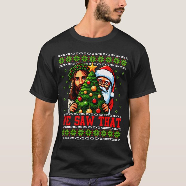 Camiseta We Saw That Jesus And Santa Tree Christian Ugly Ch (Frente)