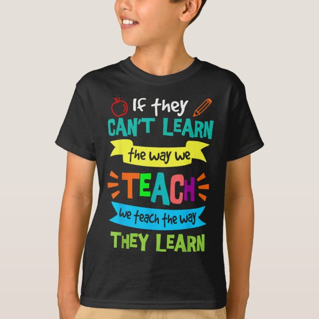 Camiseta We Teach The Way They Learn Sped Special Education (Frente)