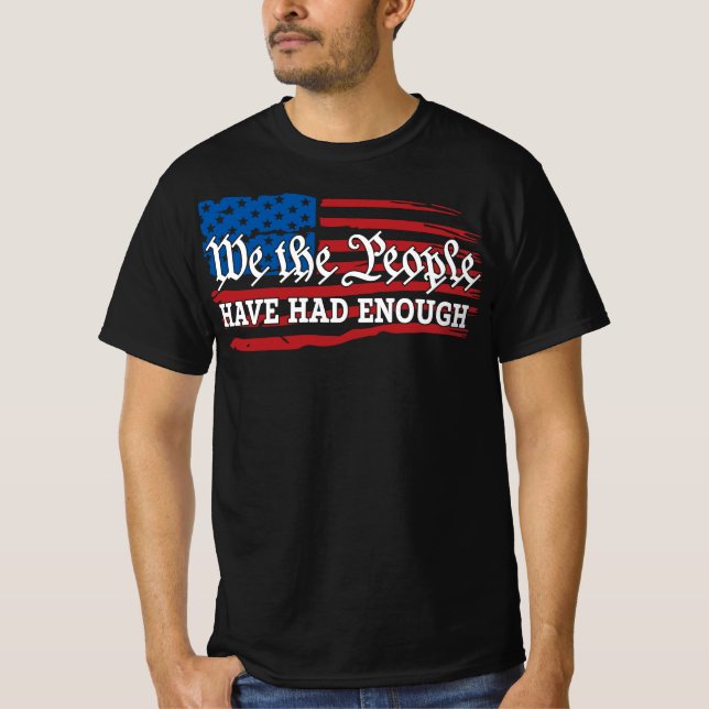 Camiseta We The People Have Had Enough Anti-Trump (Frente)