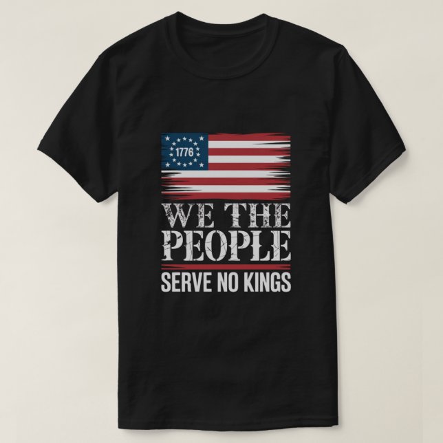 Camiseta We The People Serve No Kings 1776 American tshirt (Frente do Design)