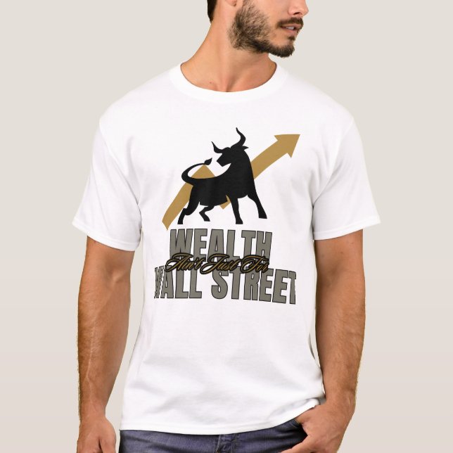 Camiseta Wealth não é apenas para Wall Street Investor Edit (Frente)