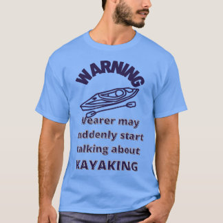 Camiseta Wearer De Alerta De Repente Fala Kayaking Engraçad