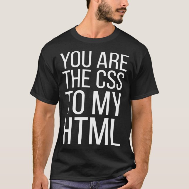 Camiseta Web Designer Você É O CSS Para Meu HTML (Frente)