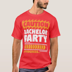 Camiseta Wedding GroomsmenCaution Bachelor Party In Progres