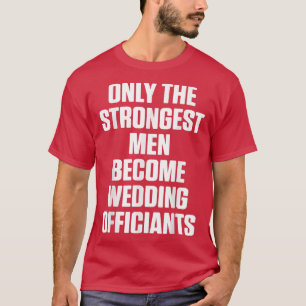 Camiseta Wedding Officiant Only Internet Ordained Minister