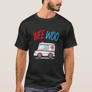 Camiseta Wee Woo Ambulance Technician Ambulance Driver