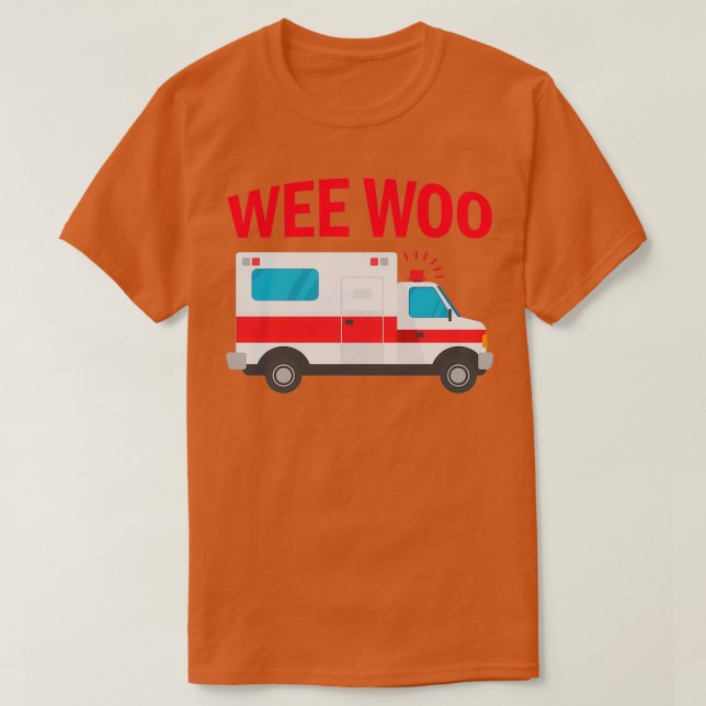 Camiseta Wee Woo Primeiro Respondedor Engraçado EMT Ambulân (Frente do Design)