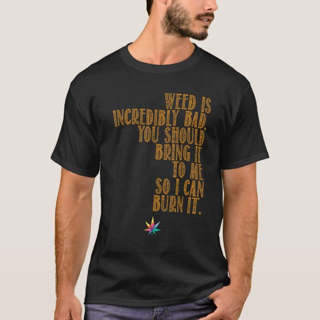 Camiseta Weed é ruim Traga-o para mim (Frente)