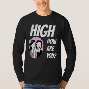 Camiseta Weed Meme High Como Você Está