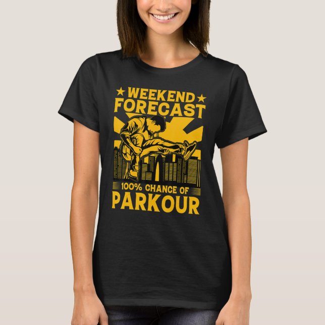 Camiseta Weekend forecast 100 chance of Parkour Funny Sayin (Frente)