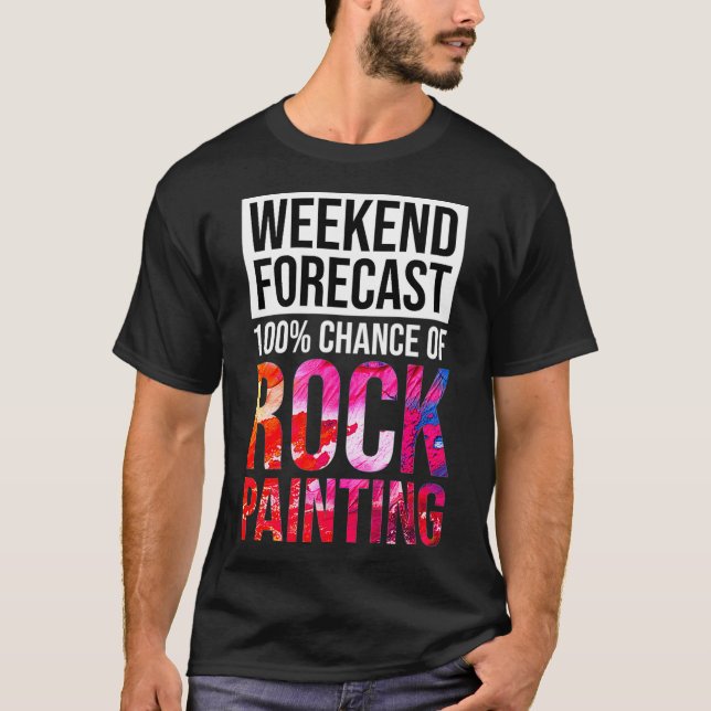 Camiseta Weekend Forecast 100 Chance of Rock Painting Funny (Frente)