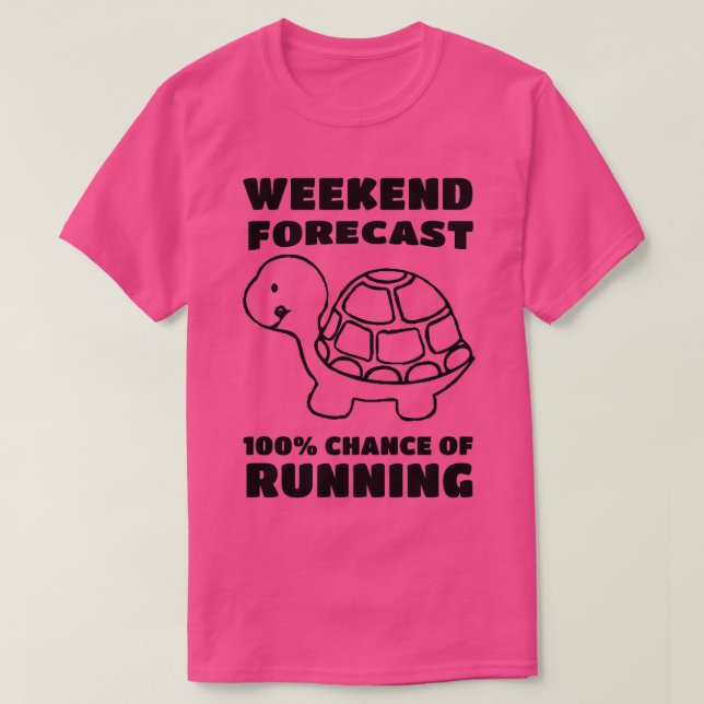Camiseta weekend forecast 100 chance of running turtle (Frente do Design)