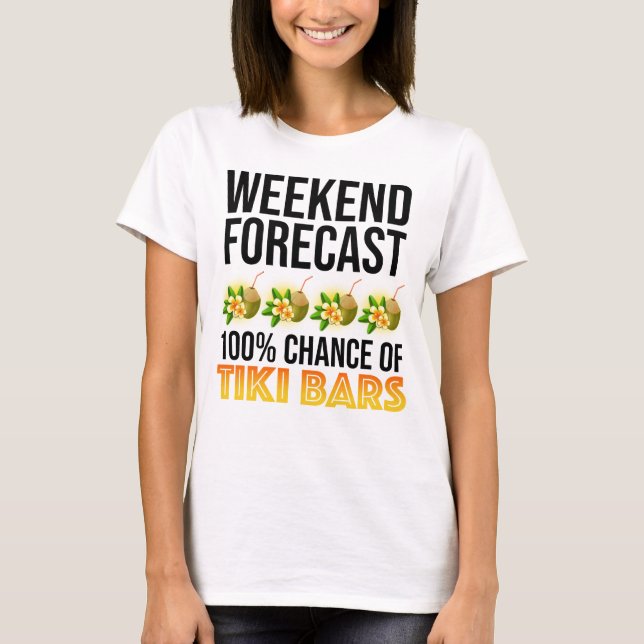 Camiseta Weekend Forecast - 100% Chance of Tiki Bars (Frente)