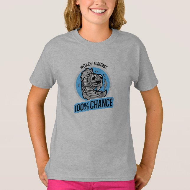 Camiseta Weekend Forecast 100% Chance T-Shirt (Frente)