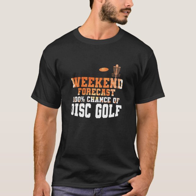 Camiseta Weekend Forecast 100 Percent Chance of Discgolf (Frente)