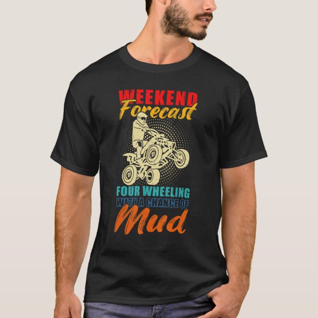 Camiseta Weekend Forecast 4 Wheeling With A Chance Of Mud V (Frente)