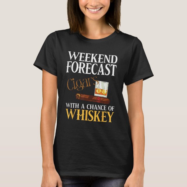 Camiseta Weekend Forecast Cigars And Whiskey For Men Women (Frente)