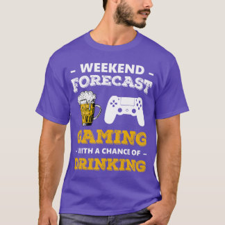 Camiseta Weekend Forecast Gaming With A Chance Of Drinking 