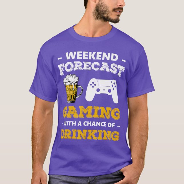 Camiseta Weekend Forecast Gaming With A Chance Of Drinking  (Frente)