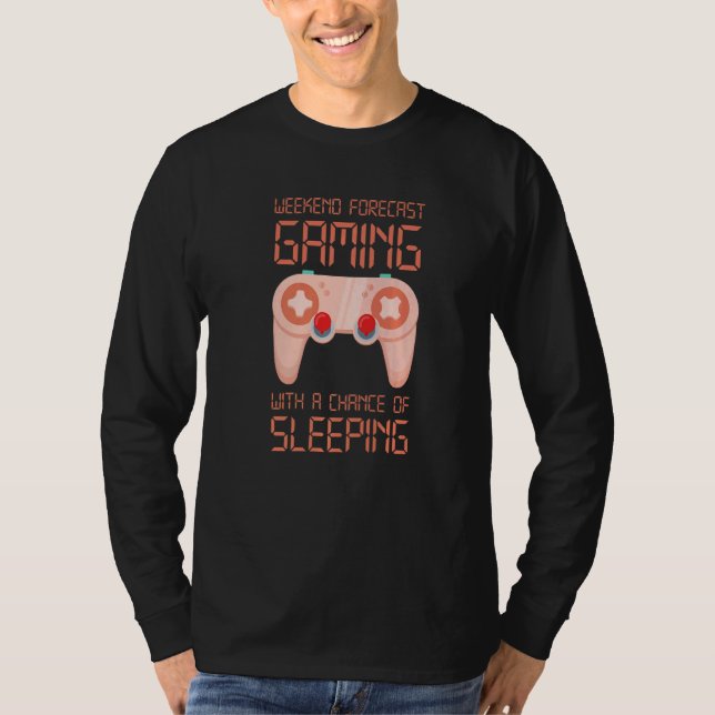 Camiseta Weekend Forecast Gaming With A Chance Of Sleeping  (Frente)