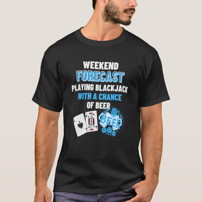 Camiseta Weekend Forecast Playing Blackjack & Beer  Blackja (Frente)
