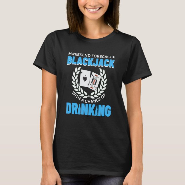 Camiseta Weekend Forecast Playing Blackjack & Beer  Blackja (Frente)
