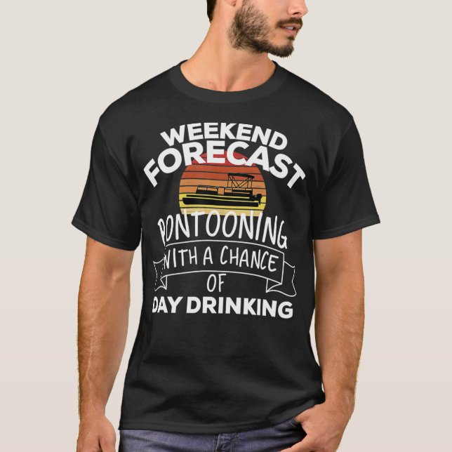 Camiseta Weekend Forecast Pontooning With A Chance Of Day D (Frente)