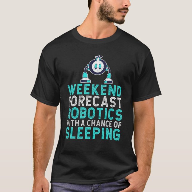 Camiseta Weekend forecast Robotics with a Chance of Sleepin (Frente)