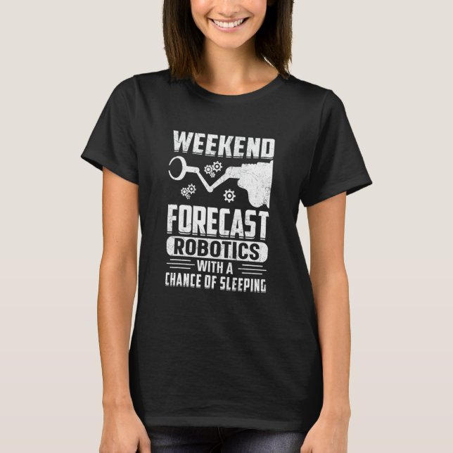 Camiseta Weekend Forecast Robotics With A Chance Of Sleepin (Frente)