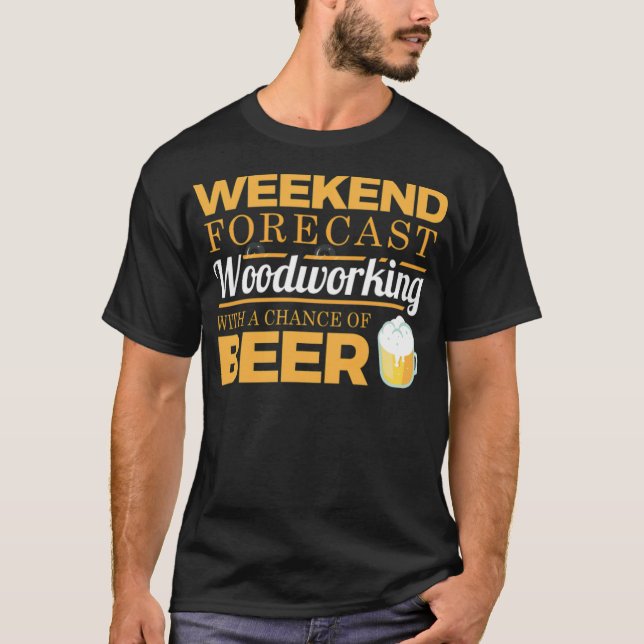 Camiseta Weekend Forecast Woodworking With A Chance Of spac (Frente)