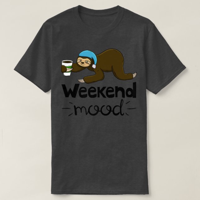 Camiseta Weekend Mood Funny Sleepy Head Lazy Sloth Love Wom (Frente do Design)