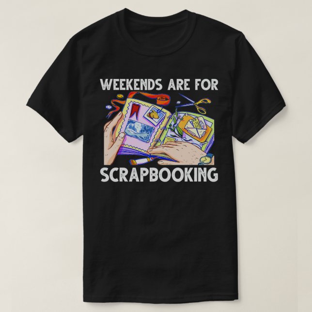 Camiseta Weekends Are For Scrapbooking Funny Scrapbooker  (Frente do Design)