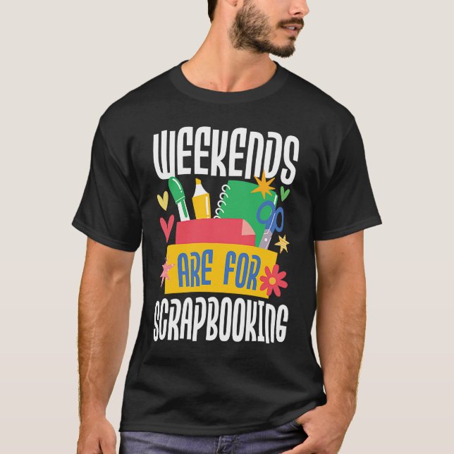 Camiseta Weekends Are For Scrapbooking  Scrapbooker Paper C (Frente)