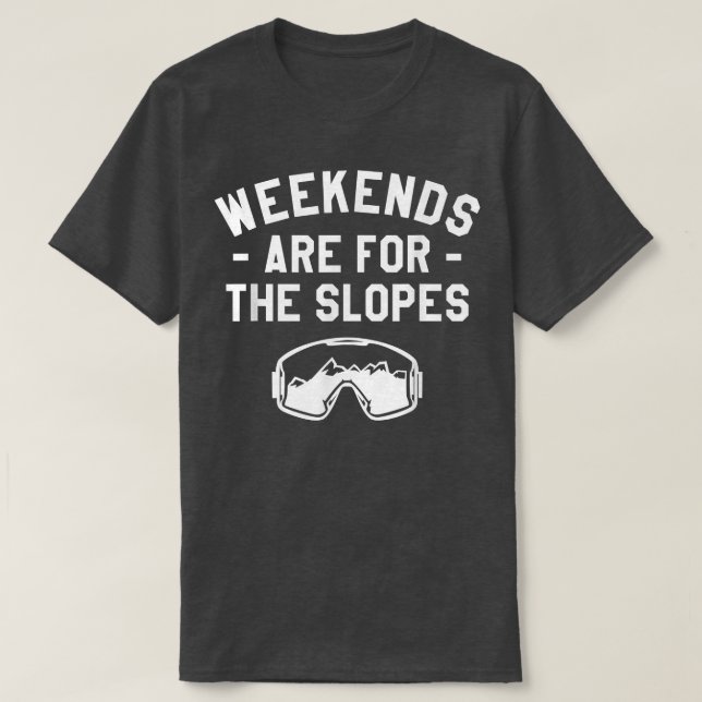 Camiseta Weekends Are For The Slopes Snowboarding Snowboard (Frente do Design)