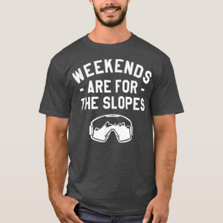 Camiseta Weekends Are For The Slopes Snowboarding Snowboard