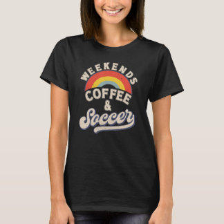 Camiseta Weekends Coffee And Soccer