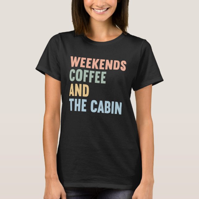 Camiseta Weekends Coffee and The Cabin (Frente)
